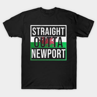 Straight Outta Newport - Gift for Welshmen, Welshwomen From Newport in Wales Welsh T-Shirt